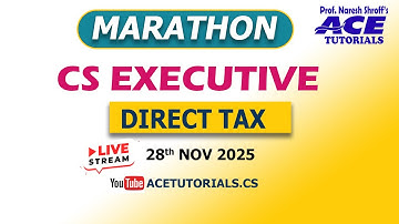 CS EXECUTIVE | DIRECT TAX DAY 2 | MARATHON | DEC25 | ACE TUTORIALS | CS COACHING | COMPANY SECRETARY