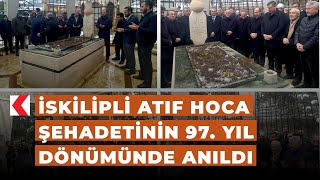 İskilipli Atıf Hoca Şehadetinin 97. Yıl Dönümünde Anıldı