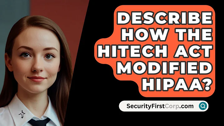 Describe How The HITECH Act Modified HIPAA? - SecurityFirstCorp.com