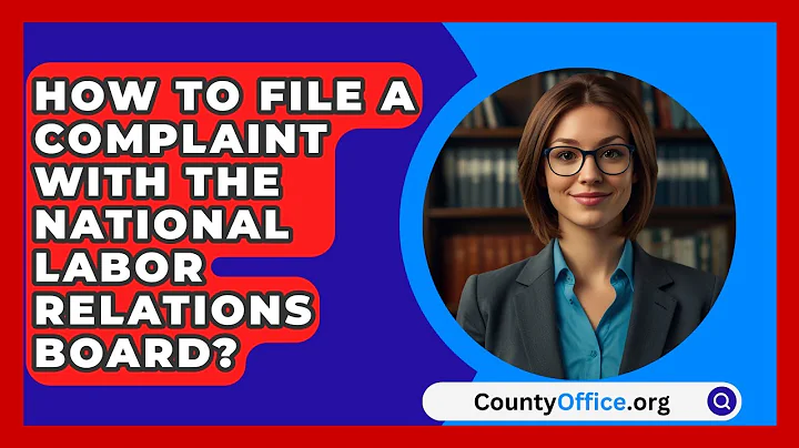 How to File a Complaint with the National Labor Relations Board? - CountyOffice.org