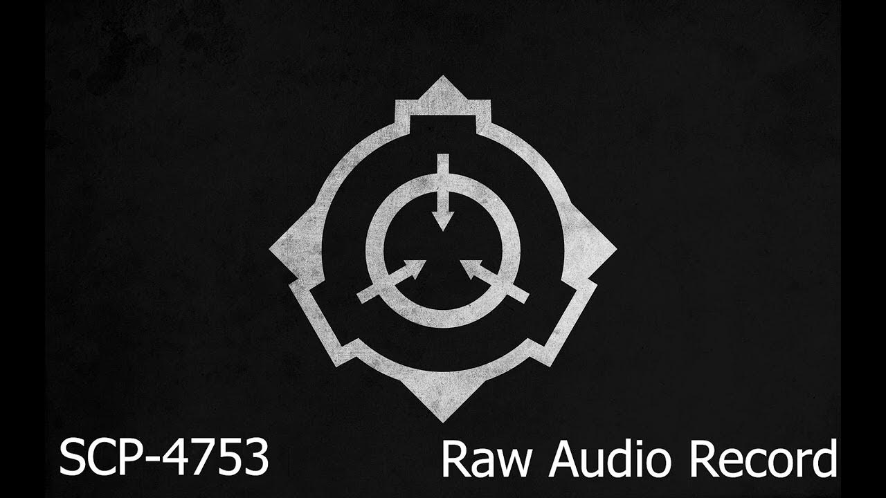Put microphone in SCP4753 [RAW AUDIO RECORD] YouTube