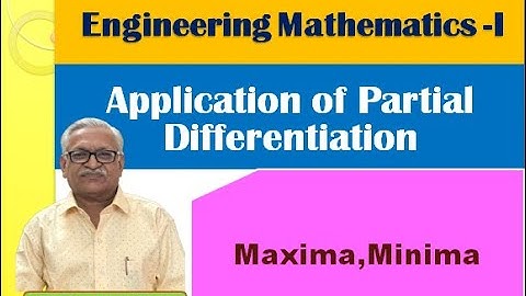 Engineering Mathematics 1I Unit 3: Application of Partial Differentiation I Topic: Maxima, Minima