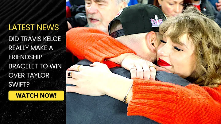 Did Travis Kelce Really Make a Friendship Bracelet to Win Over Taylor Swift?
