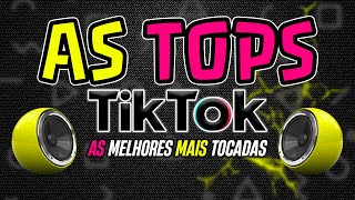 As Melhores Mais Tocadas Do Tik Tok 2024 - As Tops Do Tiktok 2024 Seleção Hits Tik Tok 2024