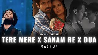 Tere Mere X Sanam Re X Dua | Slowed & Reverb mashup song with rain effect | #remixnation