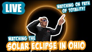 Live: Watching the Totality of the Solar Eclipse in Ohio!  Historic 2024 Eclipse Livestream