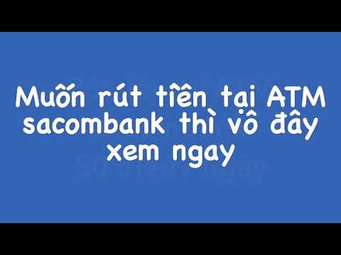 Sacombank : rút tiền tại ATM sacombank