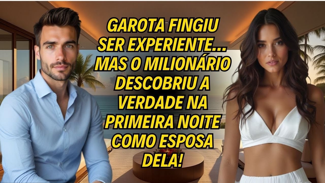 Garota Fingiu Ser Experiente… Mas O Milionário Descobriu a Verdade Na Noite Como Esposa dela!