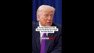 Trump Addresses the Rumor He Broke Up a Fight for Kobe Bryant