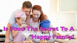 Is Food the Secret to a Happy Family? | CloudMom