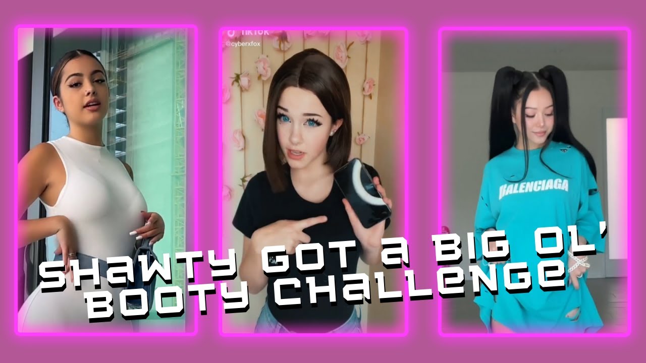 Shawty Got a Big Ol' Booty Dance TikTok Challenge Compilation - YouTube