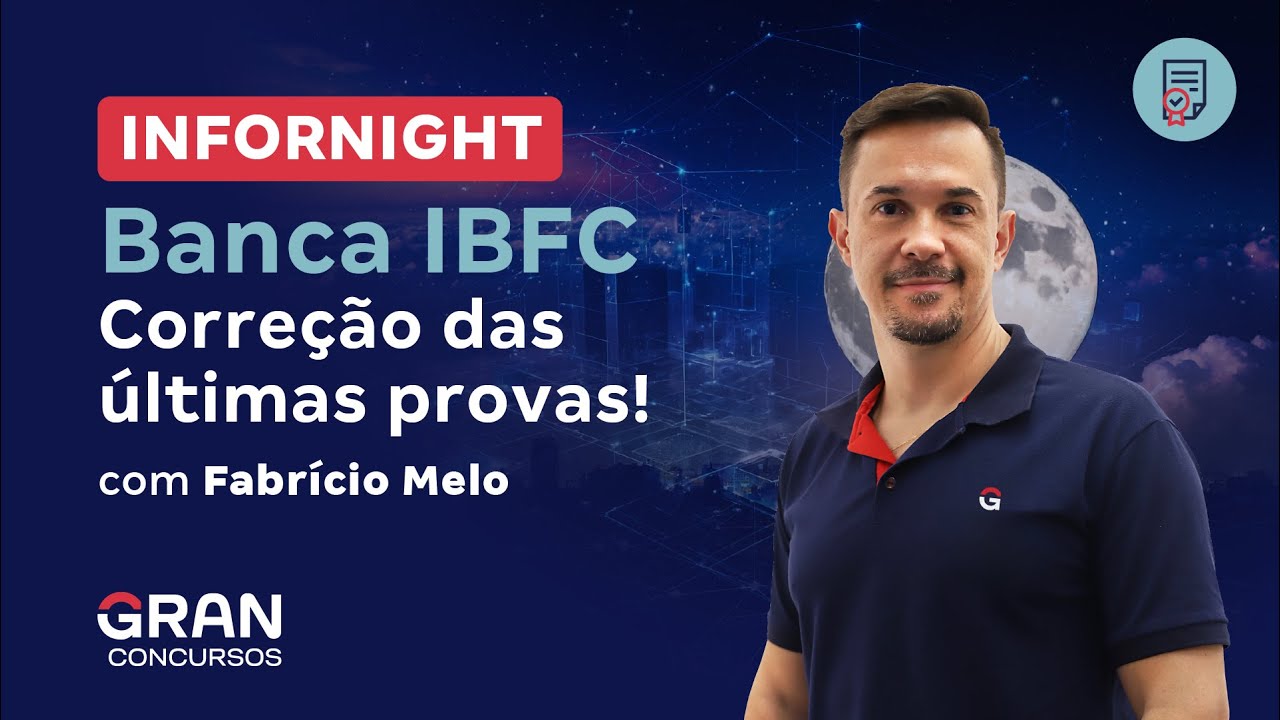 InforNight | Banca IBFC: Correção das últimas provas!
