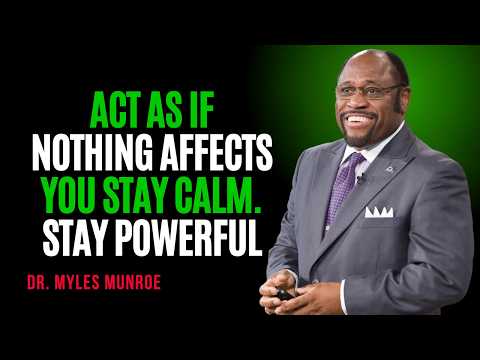 Learn To Act As If Nothing Bothers You | Powerful Life Lesson By Myles Munroe | Mindset & Wisdom