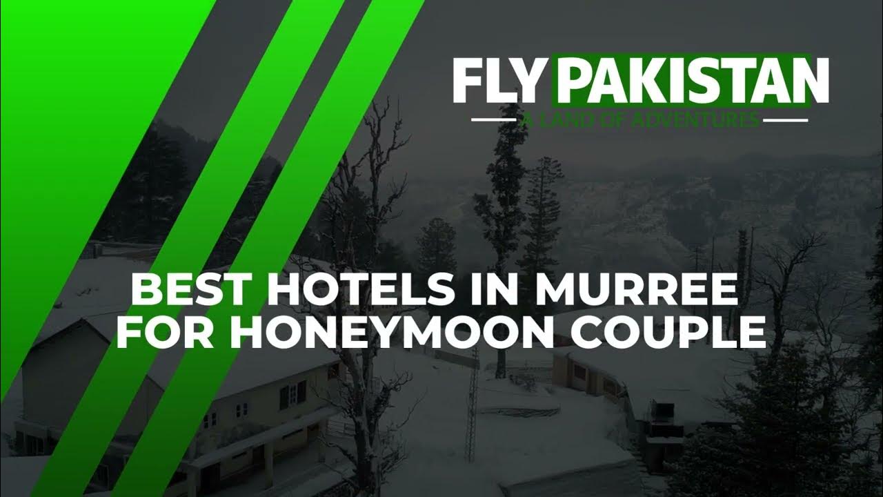 Best Hotels In Murree For Honeymoon Couples Get Discounts YouTube