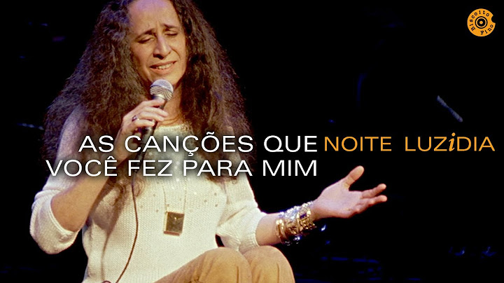 Maria Bethânia - "As Canções Que Você Fez Para Mim" - Noite Luzidia (Ao Vivo)
