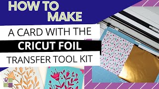 how to make a card with the cricut foil transfer tool tutorial