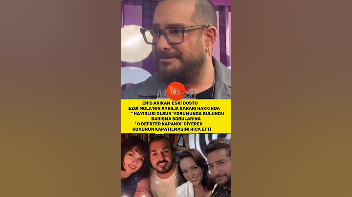 ENİS ARIKAN EZGİ MOLA'NIN BOŞANMA KARARI HAKKINDA KONUŞTU ..!
