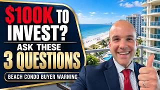 Have $100K to Invest in a Beach Condo? Ask an Agent These 3 Questions First