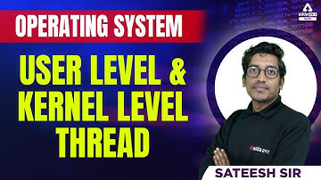 GATE Operating System | User Level & Kernel Level Thread  | GATE 2023 Preparation