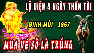 TIẾT LỘ 4 NGÀY LỘC VÀNG THẦN TÀI KIỆN CHO TUỔI ĐINH MÙI 1967 CƠ HỘI TRÚNG SỐ ĐỔI ĐỜI GIÀU SAU 1 ĐÊM