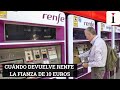 Cuándo devuelve #RENFE los 10 euros de fianza