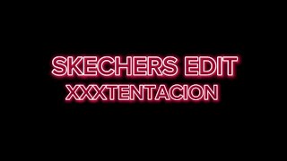 Xtentacion Skechers Edit