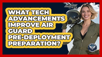 What Tech Advancements Improve Air Guard Pre-deployment Preparation? - Air Guard Commanders