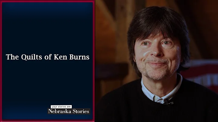 Nebraska Stories | The Quilts of Ken Burns