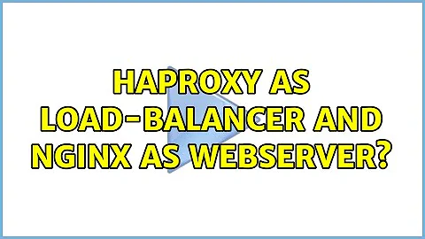 haproxy as load-balancer and nginx as webserver?