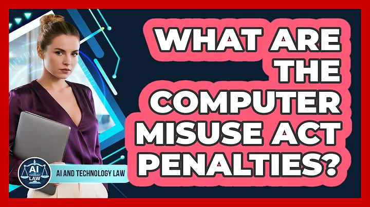 What Are The Computer Misuse Act Penalties? - AI and Technology Law