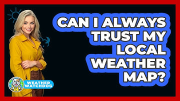 Can I Always Trust My Local Weather Map?