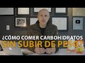 ¿Cómo Comer Carbohidratos Sin Subir De Peso? | Dr. Carlos Jaramillo