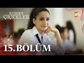 Kırgın Çiçekler 15 Bölüm Atv 