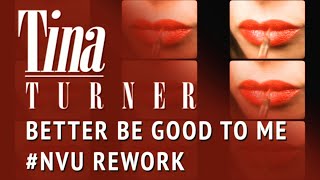 #NVU Rework | Tina Turner — Better Be Good To Me (Video)