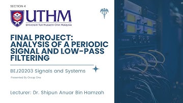 Fourier Analysis & Filtering | BEJ20203 Signals and Systems Final Project (Section 4 Group 1)
