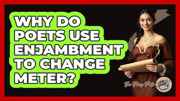 Why Do Poets Use Enjambment To Change Meter? - The Prose Path