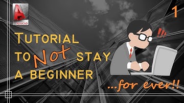 Autocad - Complete tutorial to not stay a beginner forever! - Part 1