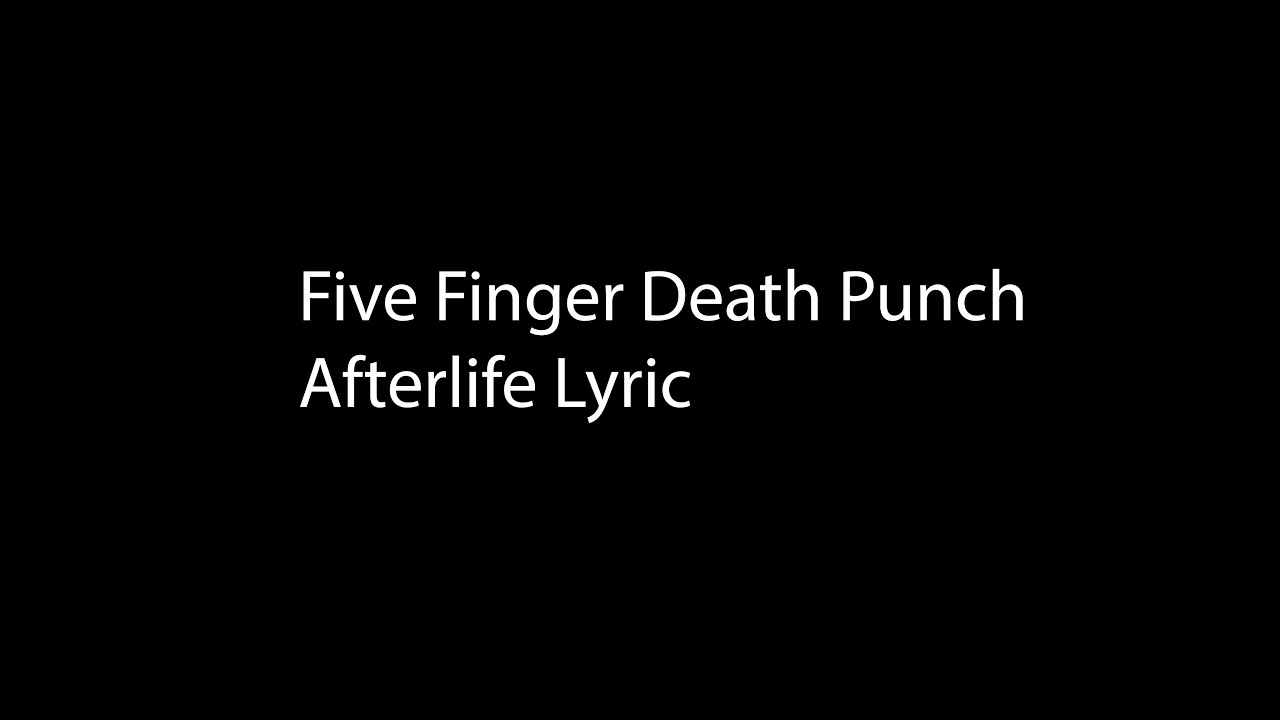 AfterLife Lyrics - Five Finger Death Punch - Only on JioSaavn