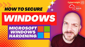 Intro To Microsoft Windows Hardening | Microsoft Windows Best Practices