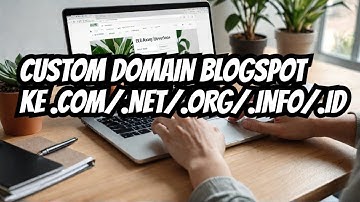 Cara Mudah Setting Custom Domain Blogspot Terbaru!