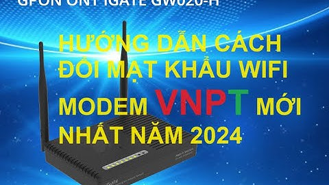 Cách thay đổi mật khẩu wifi nhà mạng vnpt mới nhất năm 2024