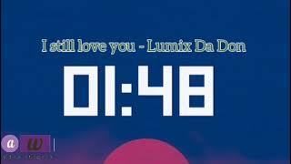 I still love you - Lumix Da Don ( Music Audio) - Acholi Pro Evo Tv