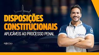 DISPOSIÇÕES CONSTITUCIONAIS APLICÁVEIS AO PROCESSO PENAL | Com o Prof. Janiel Santana