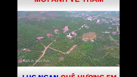 Mời Về Thăm Lục Ngạn Quê Hương Tôi