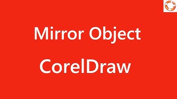 CorelDraw Mirror Object Horizontally