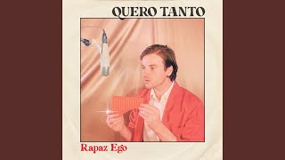 Video thumbnail of "Rapaz Ego - Quero Tanto"