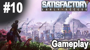 #Satisfactory Gameplay - #10 - Normal Speed - No Cheats, No Mods