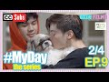 MY DAY The Series [w/Subs] | Episode 9 [2/4]