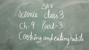 DAV ch9 class3 science cooking and eating habits part 3
