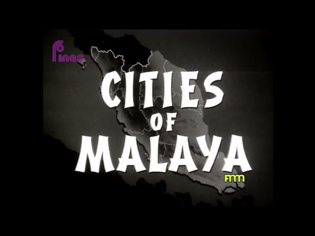 RETROSPEKTIF : CITIES OF MALAYA (1962) class=